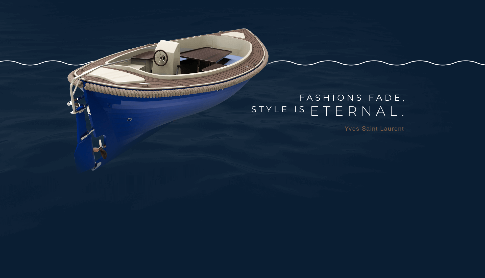 Fashions fade, style is eternal - Yves Saint Laurent - Praga Boats